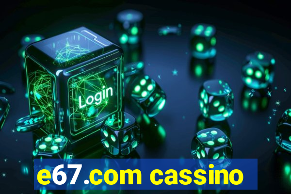 e67.com cassino